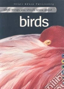 1000 Things You Should Know About Birds libro in lingua di Johnson Jinny, Parker Steve (CON)