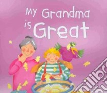 My Grandma Is Great libro in lingua di Goldsack Gaby, Walker Sara (ILT)
