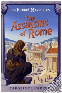 The Assassins of Rome libro in lingua di Lawrence Caroline