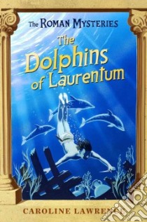 The Dolphins of Laurentum libro in lingua di Lawrence Caroline