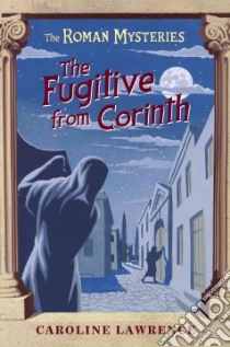 The Fugitive from Corinth libro in lingua di Lawrence Caroline