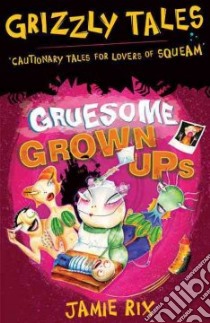 Gruesome Grown-ups libro in lingua di Jamie Rix
