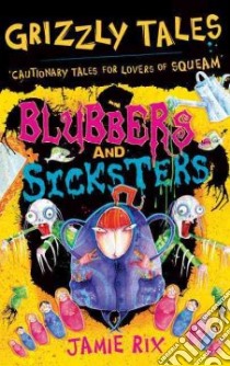 Blubbers and Sicksters libro in lingua di Jamie Rix