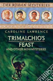 Trimalchio's Feast and Other Mini-mysteries libro in lingua di Lawrence Caroline