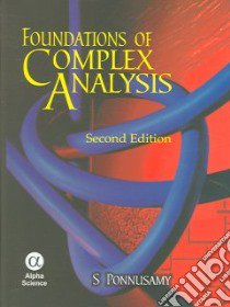 Foundations of Complex Analysis libro in lingua di Ponnusamy S.