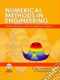 Numerical Methods in Engineering libro in lingua di Dechaumphai P., Wansophark N.