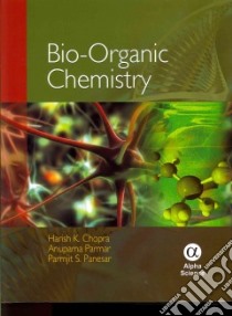 Bio-organic Chemistry libro in lingua di Chopra Harish K., Parmar Anupama, Panesar Parmjit S.