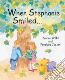 When Stephanie Smiled libro in lingua di Willis Jeanne, Jossen Penelope (ILT)