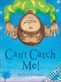 Can't Catch ME! libro in lingua di Michael Foreman