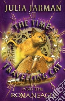 Time-travelling Cat and the Roman Eagle libro in lingua di Julia Jarman