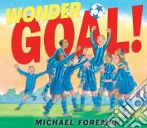 Wonder Goal! libro in lingua di Foreman Michael