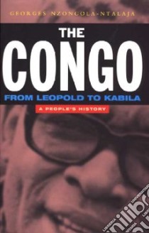 Congo from Leopold to Kabila libro in lingua di Georges Nzongola-Ntalaj