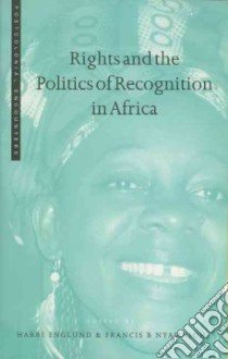 Rights and the Politics of Recognition in Africa libro in lingua di Englund Harri (EDT), Nyamnjoh Francis B. (EDT)
