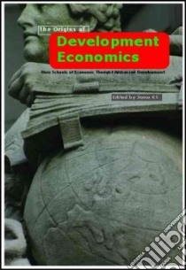 Origins of Development Economics libro in lingua di Jomo K. S. (EDT), Reinert Erik S. (EDT)