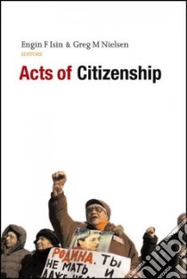 Acts of Citizenship libro in lingua di Isin Engin F. (EDT), Nielsen Greg Marc (EDT)