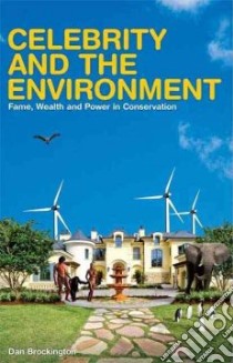 Celebrity and the Environment libro in lingua di Brockington Dan
