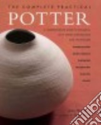 The Complete Practical Potter libro in lingua di Warshaw Josie, Phethean Richard (CON), Brayne Stephen (PHT)