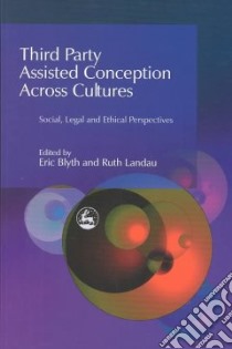 Third Party Assisted Conception Across Cultures libro in lingua di Blyth Eric, Blyth Eric (EDT), Landau Ruth, Landau Ruth (EDT)
