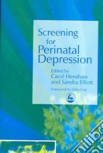 Screening for Perinatal Depression libro in lingua di Henshaw Carol (EDT), Elliott Sandra (EDT), Cox John (FRW)