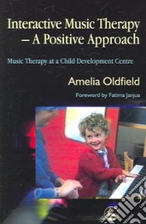 Interactive Music Therapy libro in lingua di Oldfield Amelia