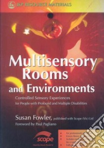 Multisensory Rooms and Environments libro in lingua di Fowler Susan, Pagliano Paul (FRW)