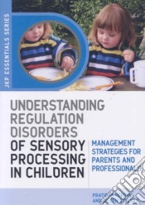 Understanding Regulation Disorders of Sensory Processing in Children libro in lingua di Reebye Partribha, Stalker Aileen