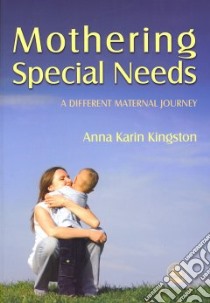 Mothering Special Needs libro in lingua di Kingston Anna Karin, Gillberg Christopher (FRW)