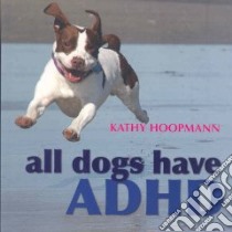 All Dogs Have ADHD libro in lingua di Hoopmann Kathy