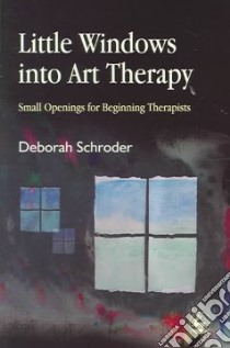 Little Windows into Art Therapy libro in lingua di Schroder Deborah