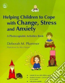 Helping Children to Cope with Change, Stress and Anxiety libro in lingua di Plummer Deborah M., Harper Alice (ILT)