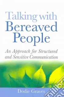 Talking with Bereaved People libro in lingua di Graves Dodie