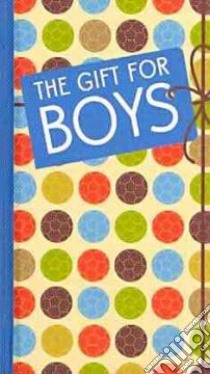 The Gift for Boys libro in lingua di Campbell Guy (CON), Oliver Martin (CON), Ecob Simon (ILT), Shephard David (ILT), Carlot Nikalas (ILT)