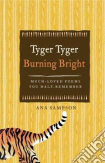 Tyger Tyger Burning Bright libro in lingua di Sampson Ana (EDT)