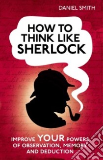 How to Think Like Sherlock libro in lingua di Smith Daniel
