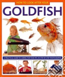 How to Look After Your Goldfish libro in lingua di Alderton David