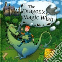 The Dragon's Magic Wish libro in lingua di Taylor Dereen, Hutchinson Tim (ILT)
