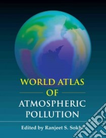 World Atlas of Atmospheric Pollution libro in lingua di Sokhi Ranjeet S. (EDT), Molina Mario (FRW)