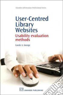 User-Centred Library Websites libro in lingua di George Carole A.