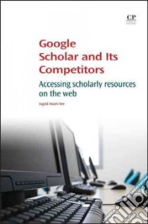 Google Scholar and Its Competitors libro in lingua di Hsieh-Yee Ingrid