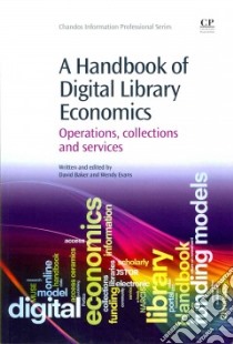 A Handbook of Digital Library Economics libro in lingua di Baker David, Evans Wendy