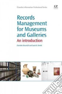 Records Management for Museums and Galleries libro in lingua di Brunskill Charlotte, Demb Sarah R.