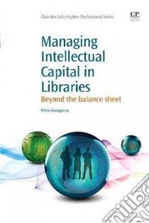 Managing Intellectual Capital in Libraries libro in lingua di Kostagiolas Petros, Woodsworth Anne Ph.D. (FRW)