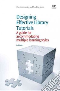Designing Effective Library Tutorials libro in lingua di Mestre Lori S.