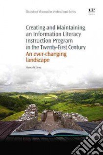 Creating and Maintaining an Information Literacy Instruction Program in the Twenty-First Century libro in lingua di Noe Nancy W.