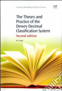 The Theory and Practice of the Dewey Decimal Classification System libro in lingua di Satija M. P.