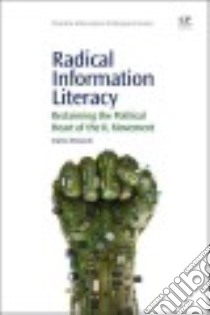 Radical Information Literacy libro in lingua di Whitworth Andrew
