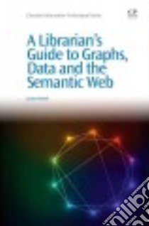 A Librarian's Guide to Graphs, Data and the Semantic Web libro in lingua di Powell James