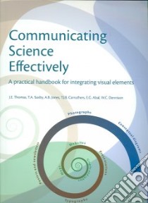 Communicating Science Effectively libro in lingua di Thomas J. E. (EDT), Saxby T. A. (EDT), Carruthers T. (EDT), Abal E. G. (EDT)