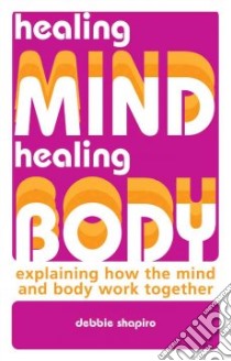 Healing Mind, Healing Body libro in lingua di Debbie Shapiro