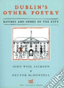Dublin's Other Poetry libro in lingua di Jackson John Wyse (EDT), McDonnell Hector (EDT)